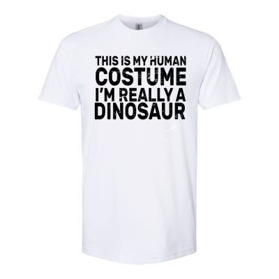 This Is My Human Costume I'm Really a Dinosaur Softstyle CVC T-Shirt