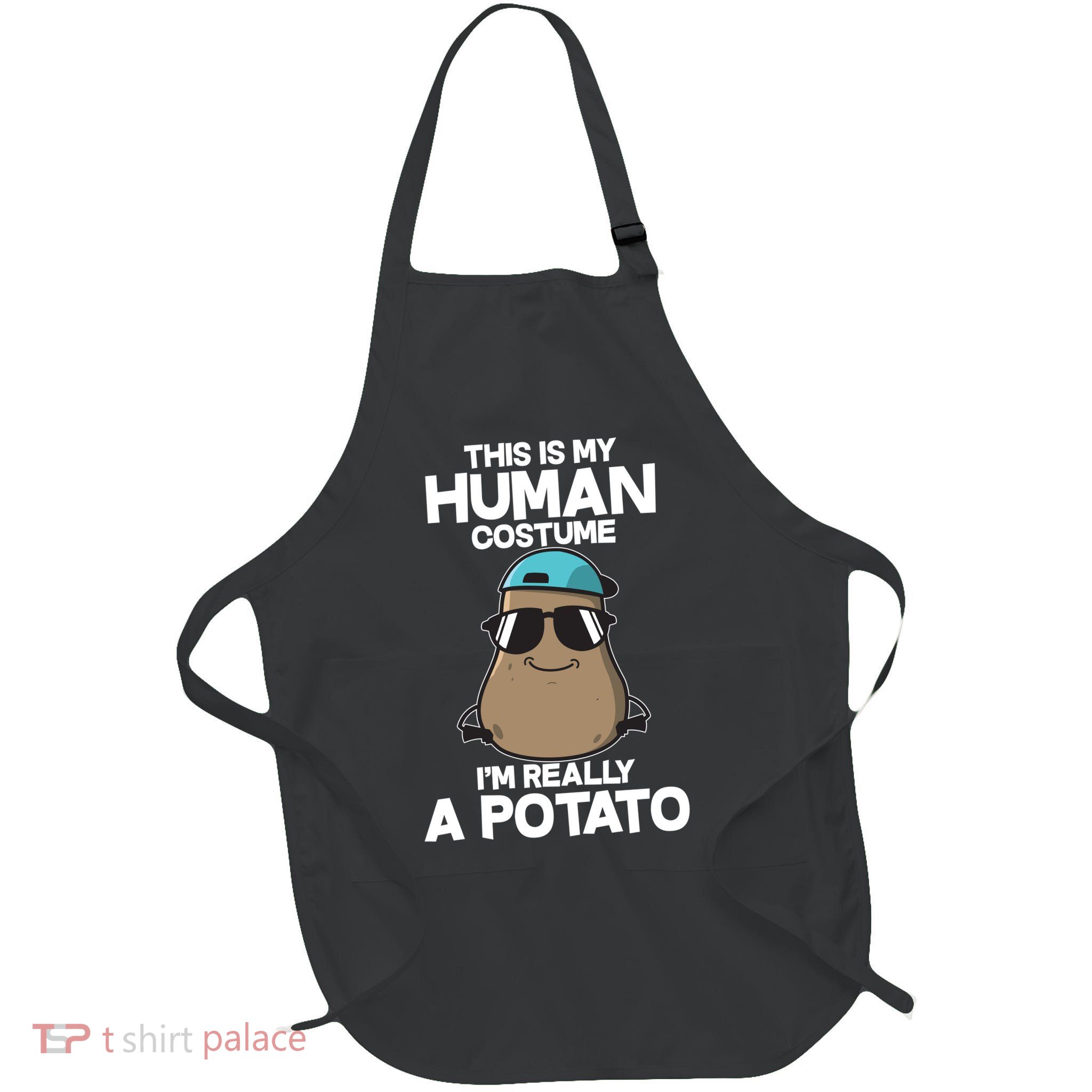 This Is My Human Costume I'm Really A Potato Apron