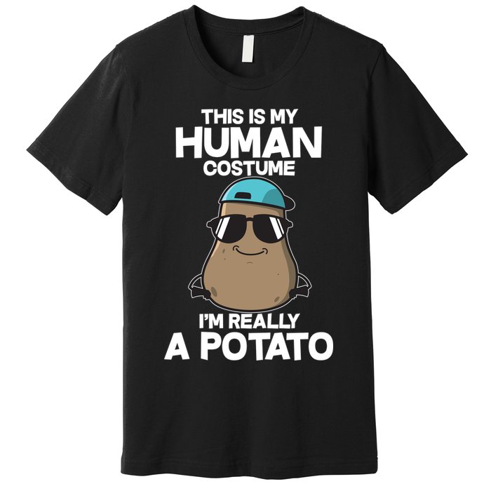 This Is My Human Costume I'm Really A Potato Premium T-Shirt