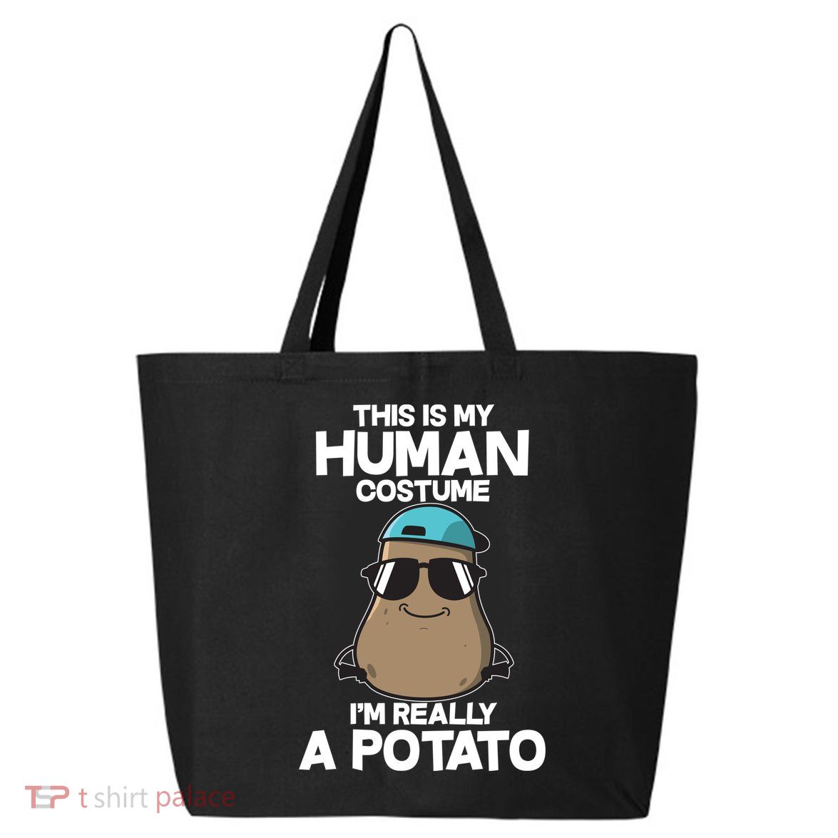This Is My Human Costume I'm Really A Potato 25L Jumbo Tote