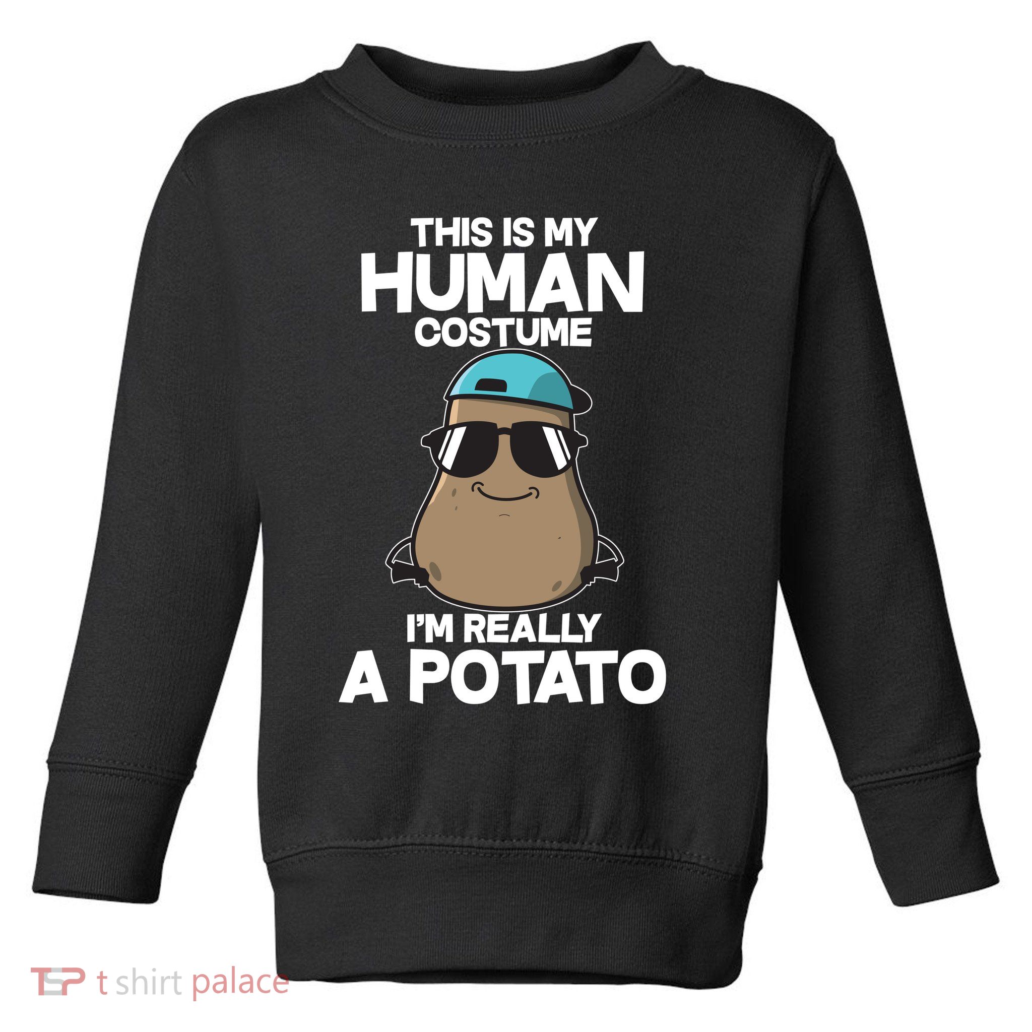 This Is My Human Costume I'm Really A Potato Toddler Sweatshirt