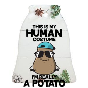 This Is My Human Costume I'm Really A Potato Ceramic Bell Ornament