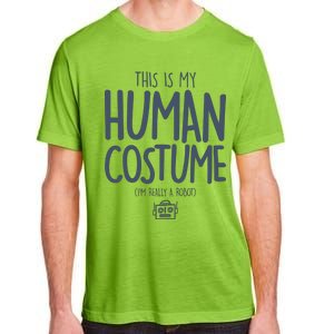 This Is My Human Costume I'm Really A Robot Adult ChromaSoft Performance T-Shirt