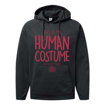 This Is My Human Costume I'm Really A Robot Performance Fleece Hoodie