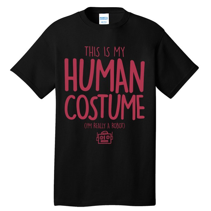 This Is My Human Costume I'm Really A Robot Tall T-Shirt