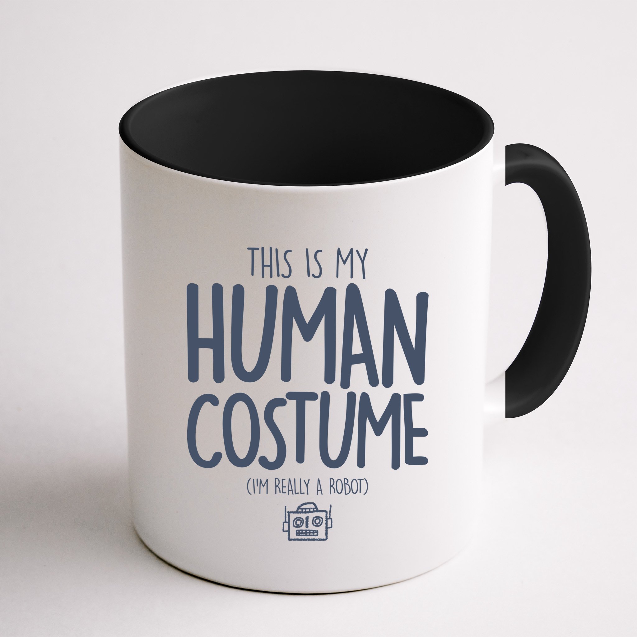This Is My Human Costume I'm Really A Robot Mug