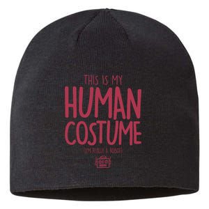 This Is My Human Costume I'm Really A Robot Sustainable Beanie