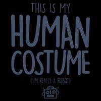 This Is My Human Costume I'm Really A Robot 16oz Travel Tumbler