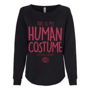 This Is My Human Costume I'm Really A Robot Womens California Wash Sweatshirt