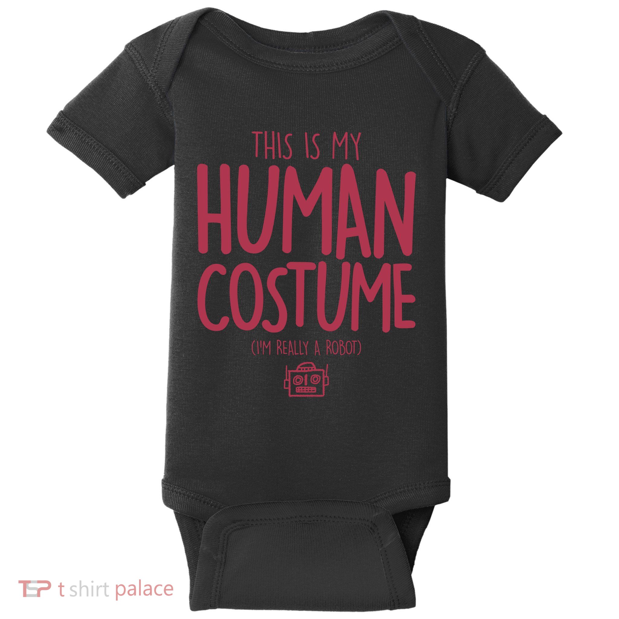 This Is My Human Costume I'm Really A Robot Baby Bodysuit