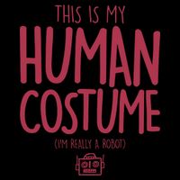 This Is My Human Costume I'm Really A Robot Toddler T-Shirt