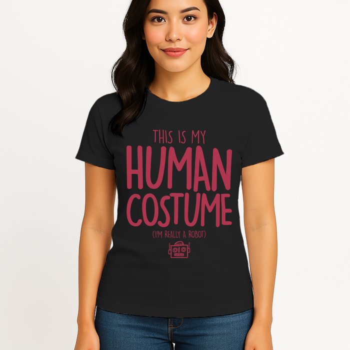 This Is My Human Costume I'm Really A Robot Womens T-Shirt