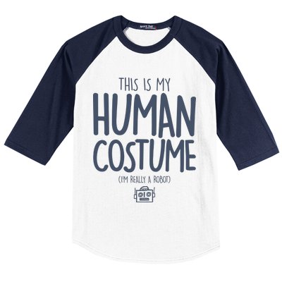 This Is My Human Costume I'm Really A Robot Baseball Sleeve Shirt