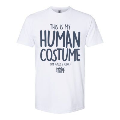 This Is My Human Costume I'm Really A Robot Softstyle CVC T-Shirt