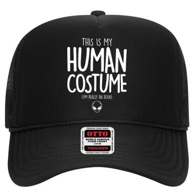 This Is My Human Costume I'm Really An Alien High Crown Mesh Back Trucker Hat