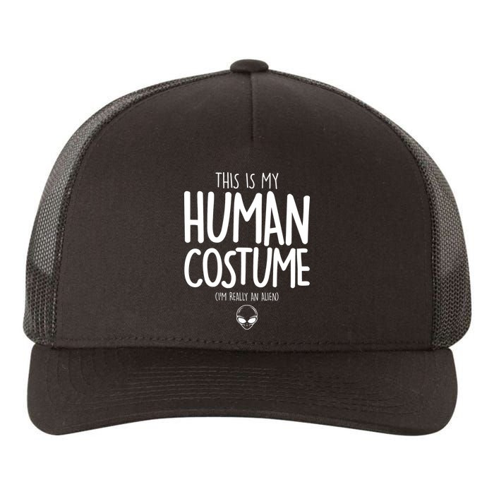 This Is My Human Costume I'm Really An Alien Yupoong Adult 5-Panel Trucker Hat