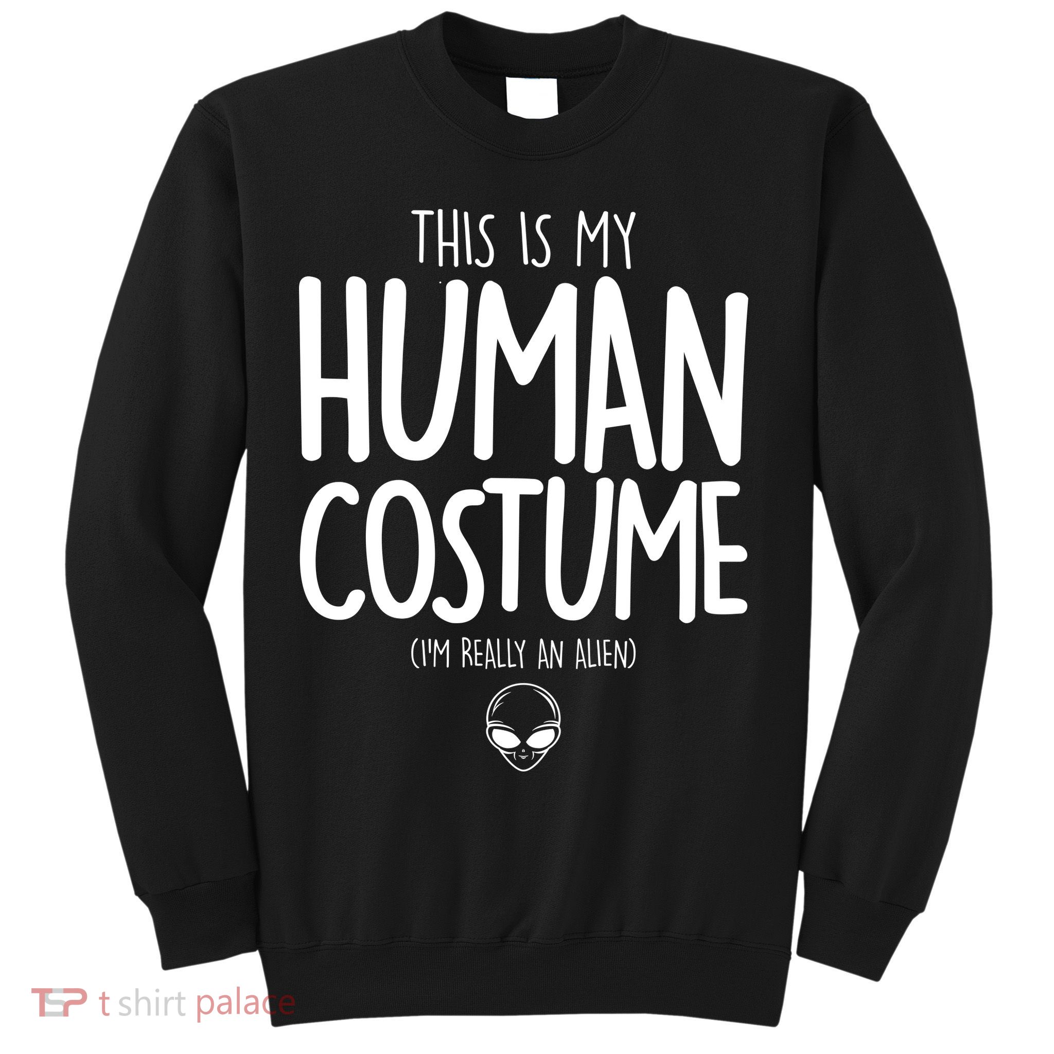 This Is My Human Costume I'm Really An Alien Sweatshirt