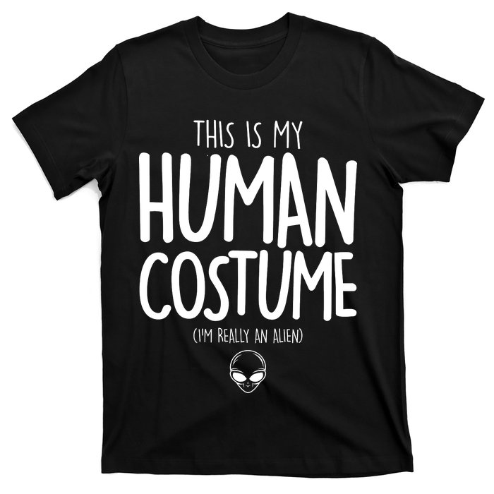 This Is My Human Costume I'm Really An Alien T-Shirt