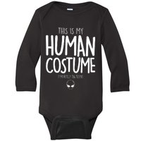 This Is My Human Costume I'm Really An Alien Baby Long Sleeve Bodysuit