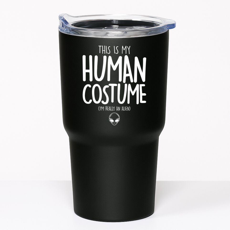 This Is My Human Costume I'm Really An Alien Tumbler