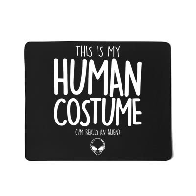 This Is My Human Costume I'm Really An Alien Mousepad