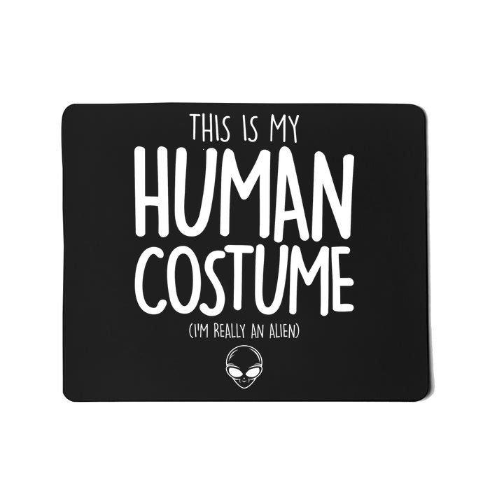 This Is My Human Costume I'm Really An Alien Mousepad