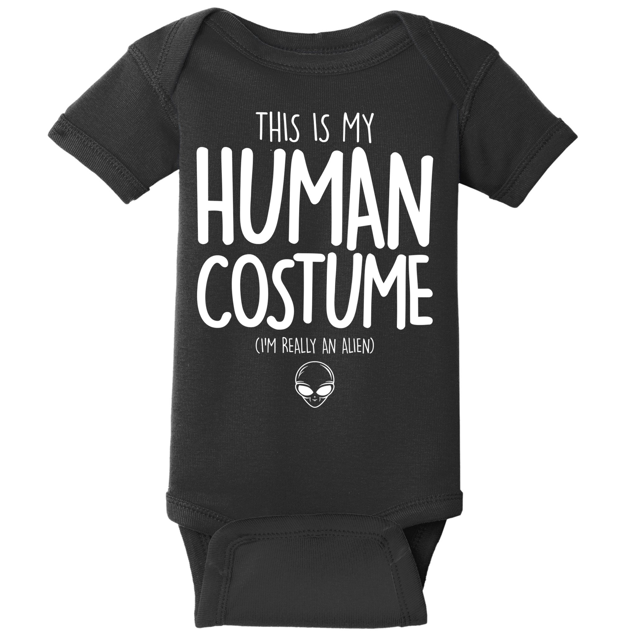 This Is My Human Costume I'm Really An Alien Baby Bodysuit