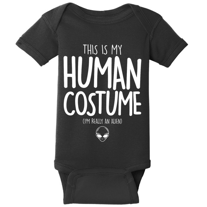 This Is My Human Costume I'm Really An Alien Baby Bodysuit