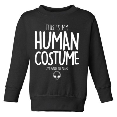 This Is My Human Costume I'm Really An Alien Toddler Sweatshirt