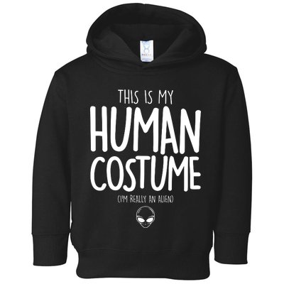 This Is My Human Costume I'm Really An Alien Toddler Hoodie