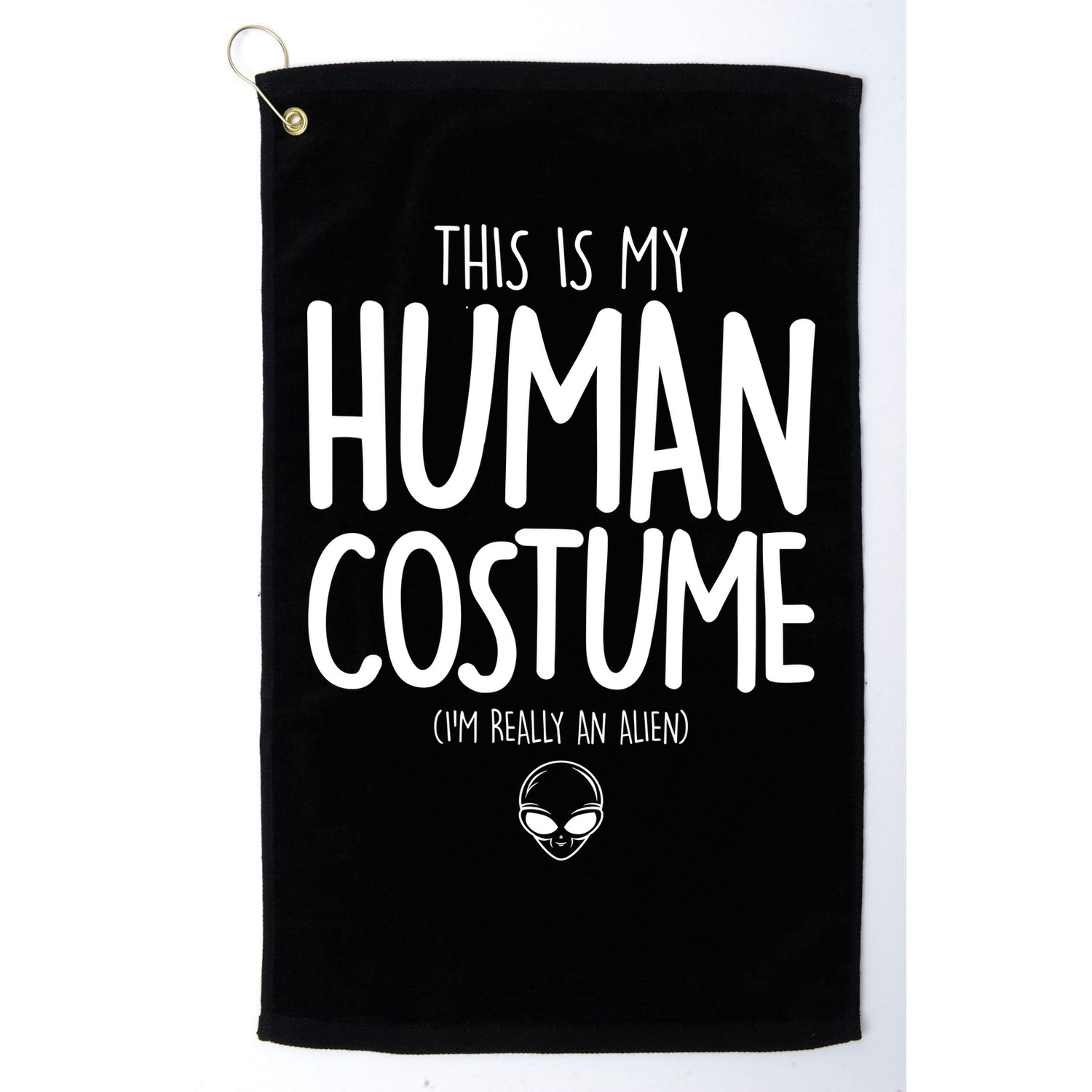 This Is My Human Costume I'm Really An Alien Golf Towel
