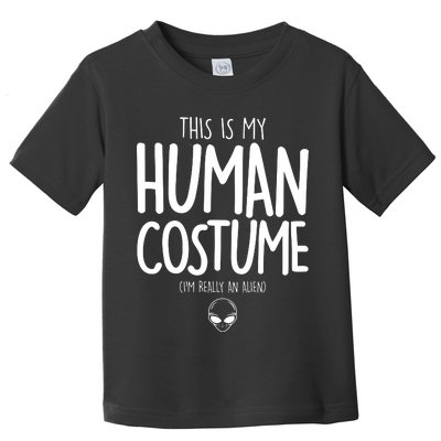 This Is My Human Costume I'm Really An Alien Toddler T-Shirt