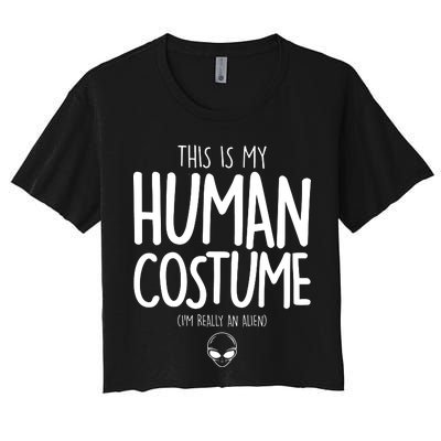 This Is My Human Costume I'm Really An Alien Women's Crop Top Tee