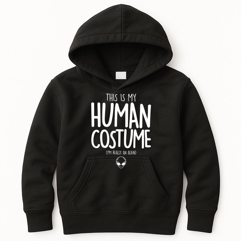 This Is My Human Costume I'm Really An Alien Kids Hoodie