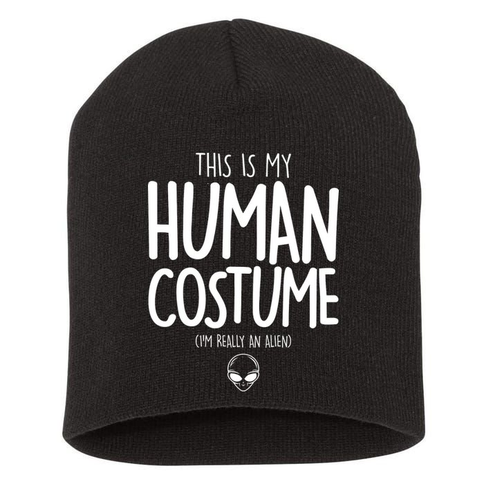 This Is My Human Costume I'm Really An Alien Short Acrylic Beanie