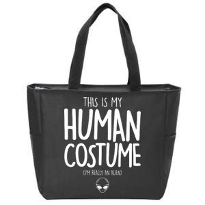 This Is My Human Costume I'm Really An Alien Zip Tote Bag