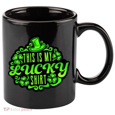 This is my Lucky Irish St. Patrick's Day 11oz C Handle Ceramic Mug
