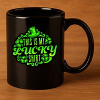 This is my Lucky Irish St. Patrick's Day 11oz C Handle Ceramic Mug