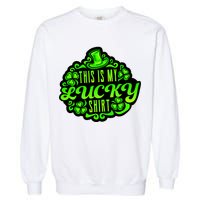 This is my Lucky Irish St. Patrick's Day Garment-Dyed Sweatshirt