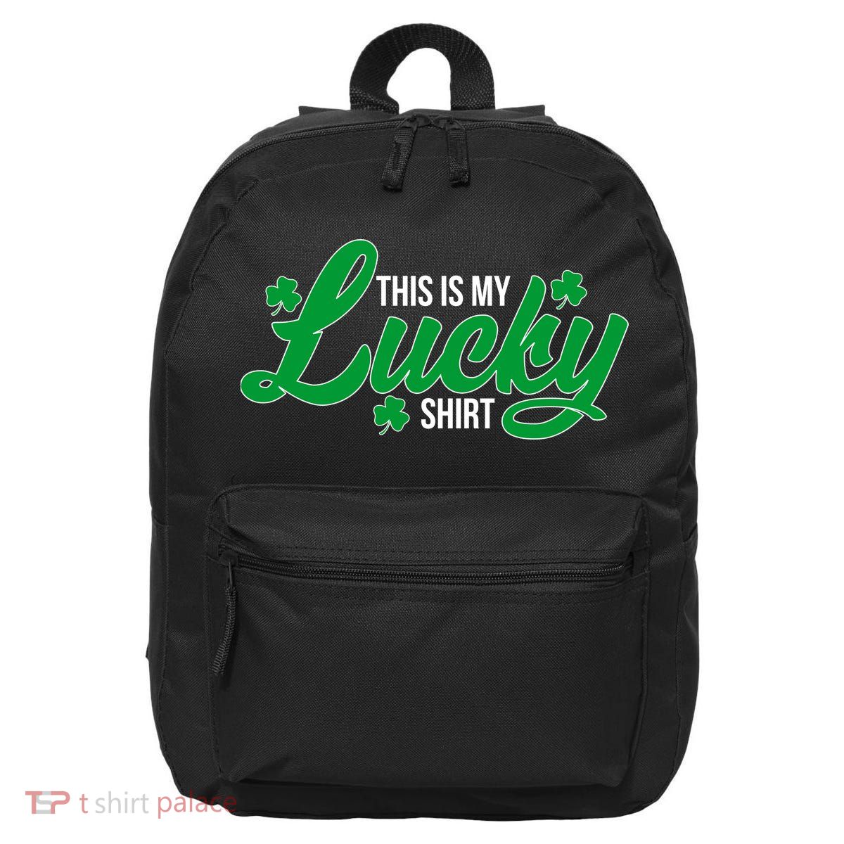 This is my Lucky Shirt St. Patrick's Day 16 in Basic Backpack