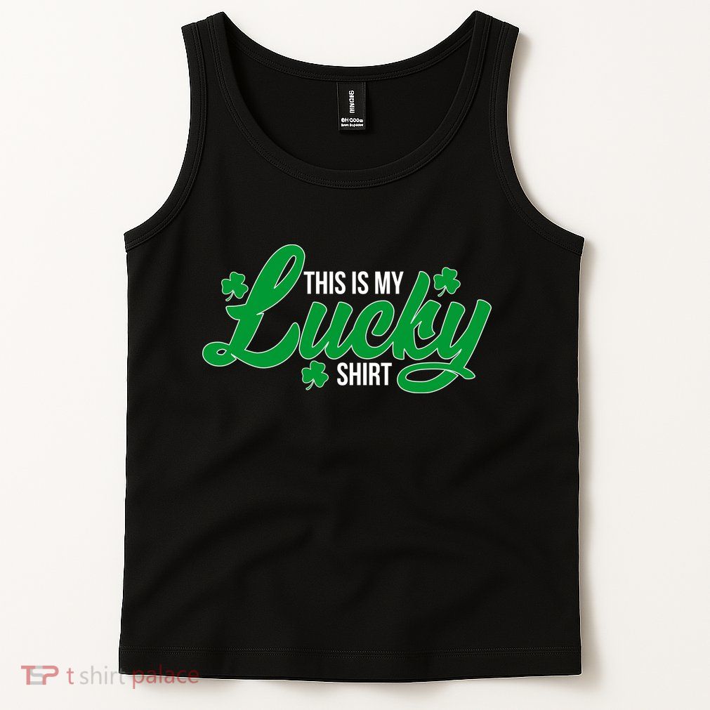 This is my Lucky Shirt St. Patrick's Day Tank Top