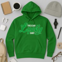 This is my Lucky Shirt St. Patrick's Day Hoodie