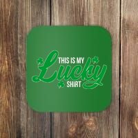 This is my Lucky Shirt St. Patrick's Day Coaster