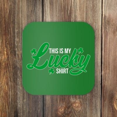 This is my Lucky Shirt St. Patrick's Day Coaster