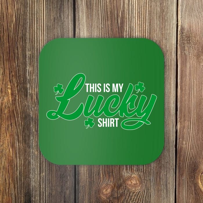 This is my Lucky Shirt St. Patrick's Day Coaster