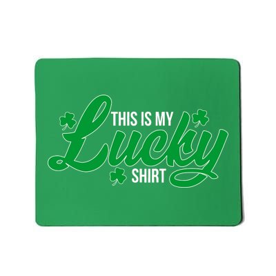 This is my Lucky Shirt St. Patrick's Day Mousepad