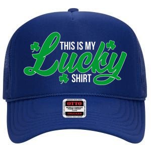 This is my Lucky Shirt St. Patrick's Day High Crown Mesh Back Trucker Hat