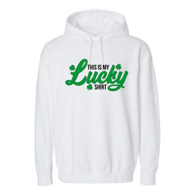 This is my Lucky Shirt St. Patrick's Day Garment-Dyed Fleece Hoodie