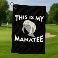 This Is My Manatee Golf Towel