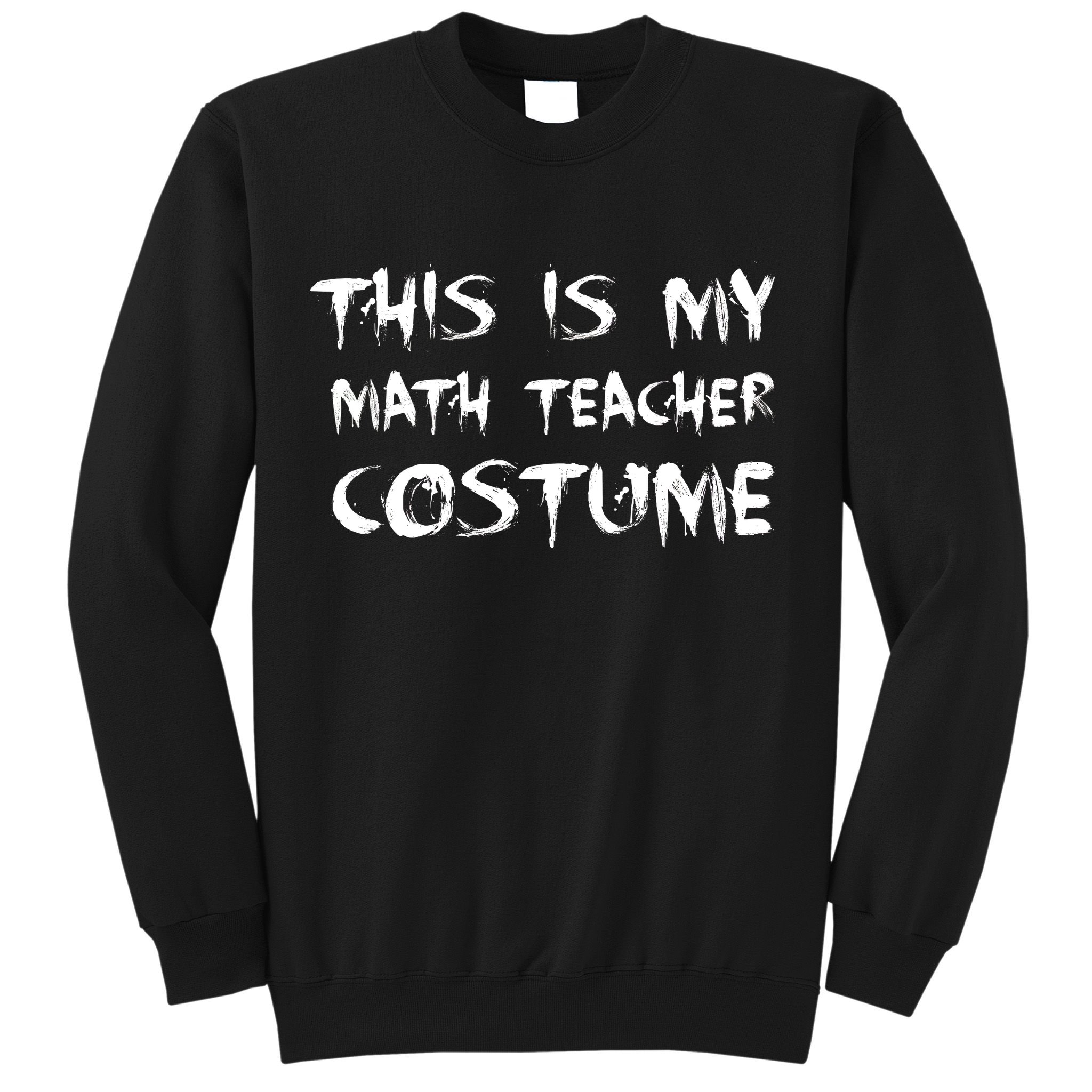 This Is My Math Teachers Costume Sweatshirt